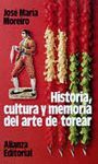 HISTORIA,CULTURA Y MEMORIA DEL ARTE DE TOREAR.