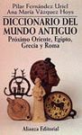 DICCIONARIO DEL MUNDO ANTIGUO, PROXIMO ORIENTE, EGIPTO, GRECIA Y ROMA