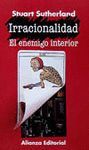 IRRACIONALIDAD.EL ENEMIGO INTERIOR