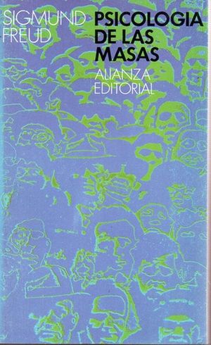 PSICOLOGA DE LAS MASAS; MS ALL DEL PRINCIPIO DEL PLACER; EL PORVENIR DE UNA ILUSIN