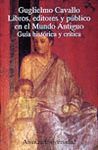 LIBROS, EDITORES Y PUBLICO EN EL MUNDO ANTIGUO. GUIA HISTORICA Y CRIT.