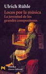 LOCOS POR LA MUSICA.LA JUVENTUD DE LOS GRANDES COMPOSITORES