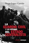 GUARDIA CIVIL Y LOS ORIGENES DEL ESTADO CENTRALISTA