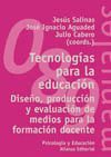 TECNOLOGIAS PARA LA EDUCACION:DISE�O,PRODUCCION Y EVALUACION DE MEDIOS