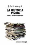 HISTORIA VIVIDA,LA:SOBRE LA HISTORIA DEL PRESENTE