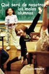 QU� SER� DE NOSOTROS, LOS MALOS ALUMNOS