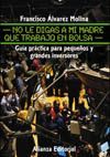 NO LE DIGAS A MI MADRE QUE TRABAJO EN BOLSA:GUIA PRACTICA PARA PEQUE�O
