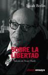 SOBRE LA LIBERTAD: CON UN ENSAYO SOBRE BERLIN Y SUS CR�TICOS