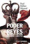 PODER DE LOS REYES:MONARQUIA Y RELIGIN EN EUROPA,1589-1715