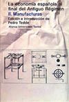 LA ECONOM�A ESPA�OLA AL FINAL DEL ANTIGUO R�GIMEN. II. MANUFACTURAS