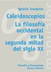 CALEIDOSCOPIOS. LA FILOSOFIA OCCIDENTAL EN LA SEGUNDA MITAD SIGLO XX