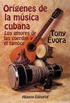 ORIGENES DE LA MUSICA CUBANA. -LOS AMORES DE LAS CUERDAS Y EL TAMBOR.