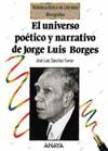 EL UNIVERSO PO�TICO Y NARRATIVO DE JORGE LUIS BORGES
