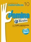 CUADERNOS DOMINA MATEM�TICAS 10 LAS CUATRO OPERACIONES. C�LCULO Y PROBLEMAS