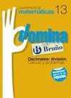 CUADERNOS DOMINA MATEM�TICAS 13 DECIMALES: DIVISI�N. C�LCULO Y PROBLEMAS