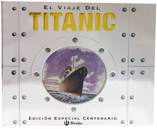 EL VIAJE DEL TITANIC (EDICIN ESPECIAL CENTENARIO)