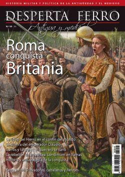 DESPERTA FERRO ANTIGUA Y MEDIEVAL N 55: ROMA CONQUISTA BRITANIA