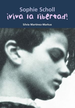 SOPHIE SCHOLL VIVA LA LIBERTAD!