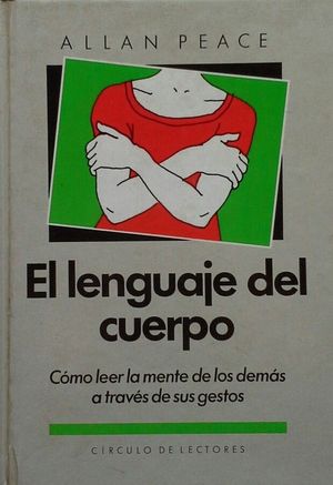 LENGUAJE DEL CUERPO, EL : C�MO LEER LA MENTE DE LOS DEM�S A TRAV�S DE SUS GESTOS