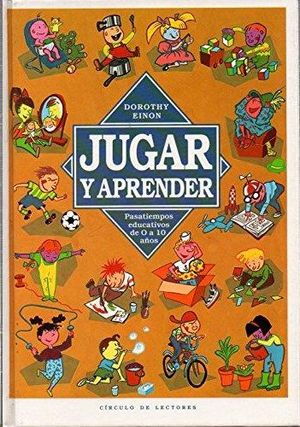 JUGAR Y APRENDER - PASATIEMPOS EDUCATIVOS DE 0 A 10 A�OS