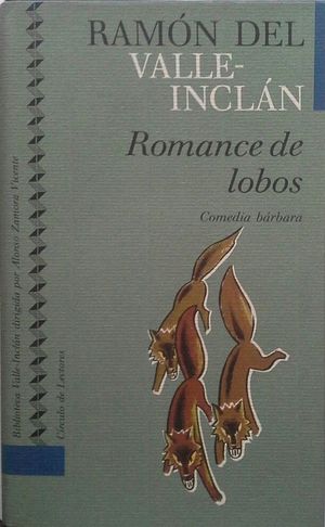 ROMANCE DE LOBOS - COMEDIA BÁRBARA EN TRES JORNADAS