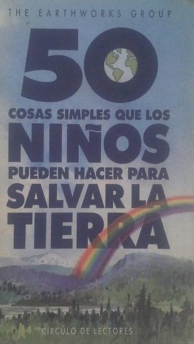 50 COSAS SIMPLES QUE LOS NI�OS PUEDEN HACER PARA SALVAR LA TIERRA