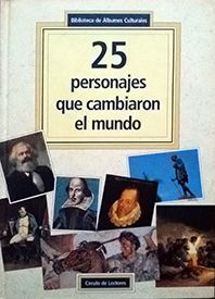 VEINTICINCO PERSONAJES QUE CAMBIARON EL MUNDO