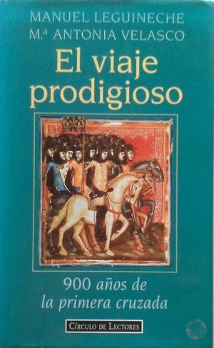EL VIAJE PRODIGIOSO - 900 A�OS DE LA PRIMERA CRUZADA