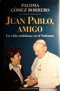 JUAN PABLO, AMIGO : LA VIDA COTIDIANA EN EL VATICANO