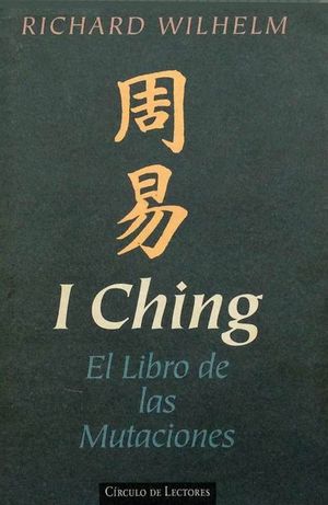 I CHING - EL LIBRO DE LA MUTACIONES