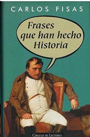 FRASES QUE HAN HECHO HISTORIA