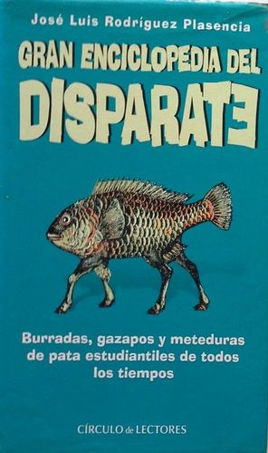 GRAN ENCICLOPEDIA DEL DISPARATE - BURRADAS, GAZAPOS, Y METEDURAS DE PATA ESTUDIANTILES DE TODOS LOS