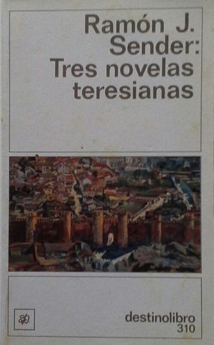 TRES NOVELAS TERESIANAS - LA PUERTA GRANDE - LA PRINCESA BISOJA - EN LA MISA DE FRAY HERNANDO
