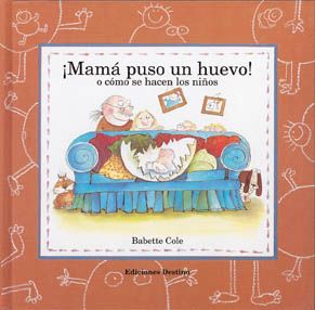 MAMA PUSO UN HUEVO! O COMO SE HACEN LOS NI�OS