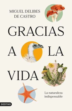 GRACIAS A LA VIDA. LA NATURALEZA INDISPENSABLE