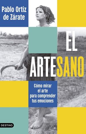 EL ARTESANO. C�MO MIRAR EL ARTE PARA COMPRENDER TUS EMOCIONES