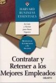 HARVARD BUSINESS ESSENTIALS, CONTRATAR Y RETENER A LOS MEJORES EMPLEADOS