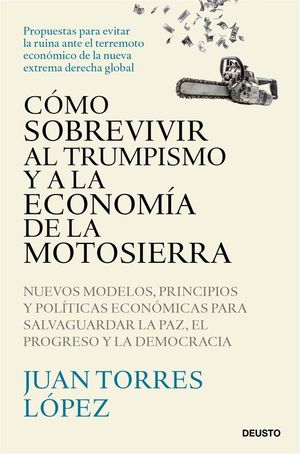 C�MO SOBREVIVIR AL TRUMPISMO Y A LA ECONOM�A DE LA MOTOSIERRA