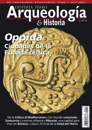 DESPERTA FERRO ARQUEOLOGA E HISTORIA N 15: OPPIDA, CIUDADES DE LA EUROPA CLTICA