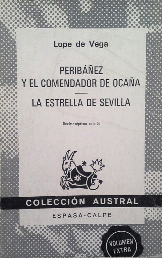 PERIBEZ Y EL COMENDADOR DE OCAA ; LA ESTRELLA DE SEVILLA