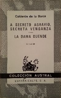 A SECRETO AGRAVIO, SECRETA VENGANZA ; LA DAMA DUENDE