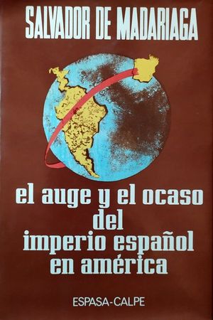 EL AUGE Y EL OCASO DEL IMPERIO ESPAÑOL EN AMÉRICA