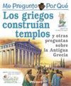 ME PREGUNTO POR QU�: LOS GRIEGOS CONSTRU�AN TEMPLOS Y OTRAS PREGUNTAS SOBRE LA A