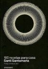 100 RECETAS PARA CASA. SANTI SANTAMAR�A
