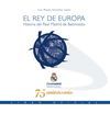 EL REY DE EUROPA. HISTORIA DEL REAL MADRID DE BALONCESTO. LIBRO OFICIAL 75 ANIVE