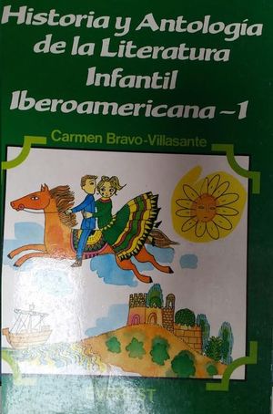 HISTORIA Y ANTOLOGA DE LA LITERATURA INFANTIL IBEROAMERICANA. 1