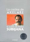 COCINA DE AKELARE,LA/EL SUE�O DE PEDRO SUBIJANA