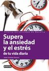 SUPERA LA ANSIEDAD Y EL ESTR�S DE TU VIDA DIARIA