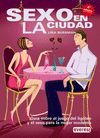 SEXO EN LA CIUDAD. GU�A SOBRE EL JUEGO DEL LIGOTEO Y EL SEXO PARA LA MUJER MODER
