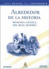 ALREDEDOR DE LA HISTORIA. MEMORIA GRFICA DEL REAL MADRID. LIBRO OFICIAL DEL CEN